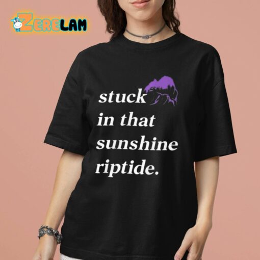 Stuck In That Sunshine Riptide Shirt