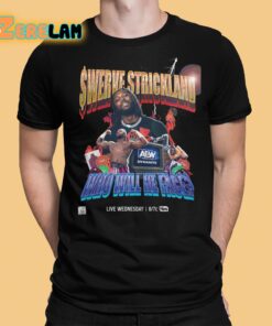 Swerve Strickland Who Will He Face Shirt 1 1