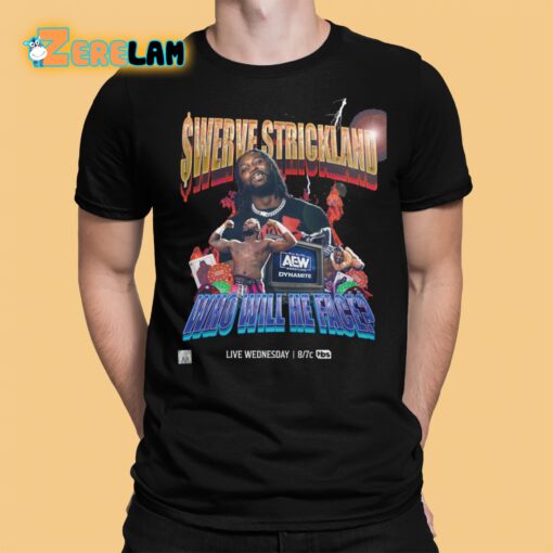 Swerve Strickland Who Will He Face Shirt