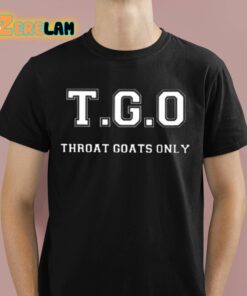 TGO Throat Goats Only Shirt 1 1