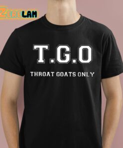 T.G.O Throat Goats Only Shirt