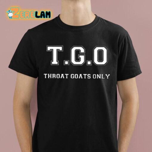 T.G.O Throat Goats Only Shirt