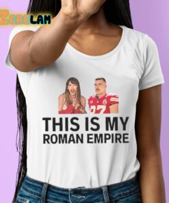 Taylor Travis Kelce This is My Roman Empire Swelce Era Shirt 6 1