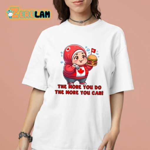The More You Do The More You Can Shirt
