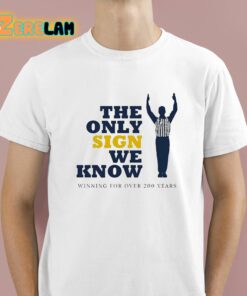 The Only Sign We Know Winning For Over 200 Years Shirt 1 1