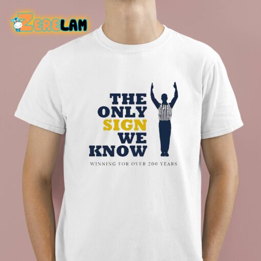 The Only Sign We Know Winning For Over 200 Years Shirt