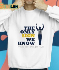 The Only Sign We Know Winning For Over 200 Years Shirt 8 1