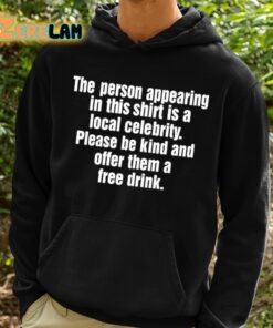 The Person Appearing In This Shirt Is A Local Celebrty Shirt 2 1