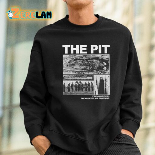 The Pit It Demands Flash The Whispers Are Deafening Shirt