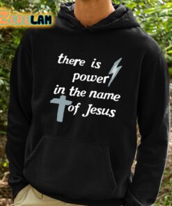 There Is Power In The Name Of Jesus Shirt 2 1
