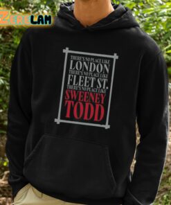 Theres No Place Like London Theres No Place Like Fleet St Theres No Place Like Sweeney Todd Shirt 2 1