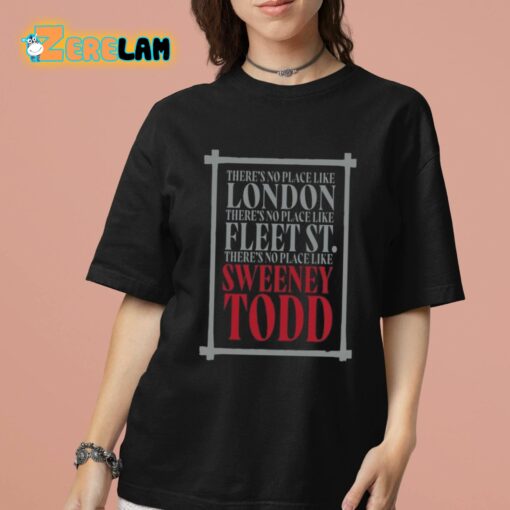 There’s No Place Like London There’s No Place Like Fleet St There’s No Place Like Sweeney Todd Shirt