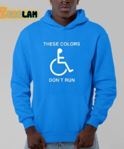 These Colors Dont Run Shirt 13 1