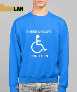 These Colors Dont Run Shirt 14 1