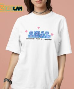 Thiccmie ANAL Absolutely Need A Lobotomy Shirt 16 1