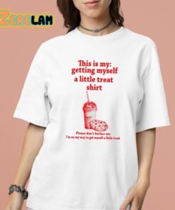 This Is My Getting Myself A Little Treat Shirt Shirt 16 1