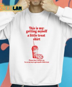 This Is My Getting Myself A Little Treat Shirt Shirt 8 1