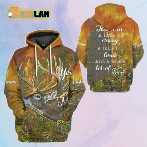 This is us A little bit crazy A little bit loud And a whole lot of love Hoodie