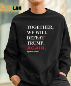 Together We Will Defeat Trump Again Shirt 3 1