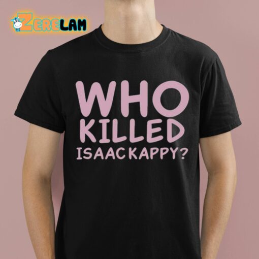 Tom Hanks Who Killed Isaac Kappy Shirt