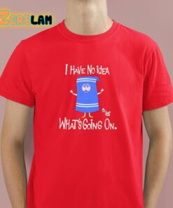 Trap Comedian I Have No Idea What’s Going On Shirt