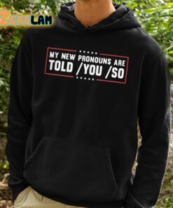 Tyler My New Pronouns Are Told You So Shirt 2 1