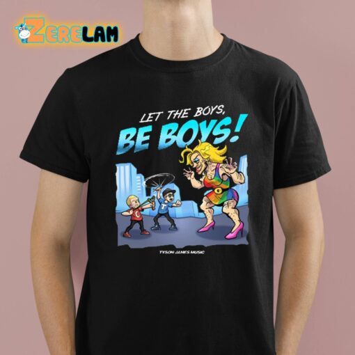 Tyson James Music Let The Boys Be Boys Shirt