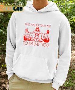 Valentina Voight The Voices Told Me To Dump You Shirt 9 1