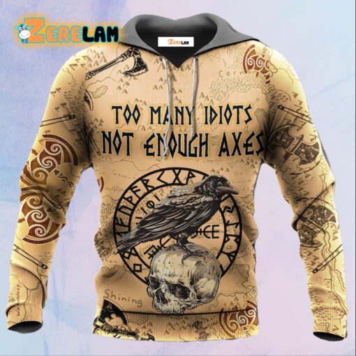 Too Many Idiots Not Enough Axes Hoodie