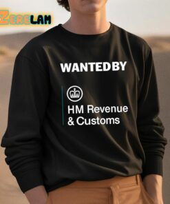 Wanted By Hm Revenue And Customs Shirt 3 1