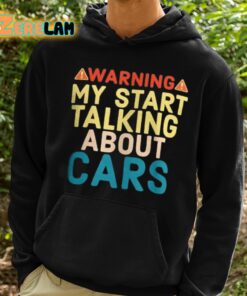 Warning My Start Talking About Cars Shirt 2 1