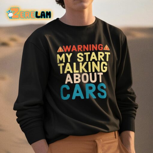 Warning My Start Talking About Cars Shirt