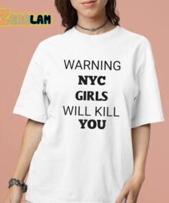 Warning Nyc Girls Will Kill You Shirt