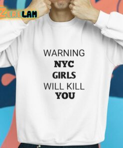 Warning Nyc Girls Will Kill You Shirt 8 1