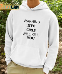Warning Nyc Girls Will Kill You Shirt 9 1
