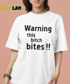 Warning This Bitch Bites Shirt