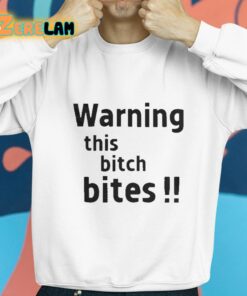 Warning This Bitch Bites Shirt 8 1
