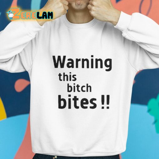 Warning This Bitch Bites Shirt