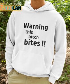 Warning This Bitch Bites Shirt 9 1