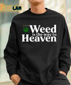 Weed Is The Way To Heaven Shirt 3 1