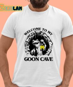 Welcome To My Goon Cave Shirt 15 1
