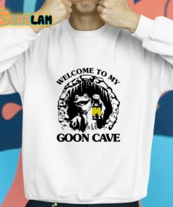 Welcome To My Goon Cave Shirt 8 1