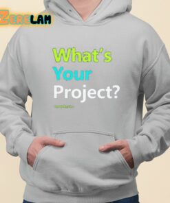 Whats Your Project Shirt 3 1