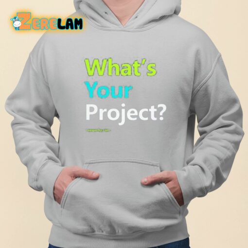 What’s Your Project Shirt
