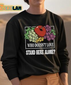 Who Doesnt Love Stand Here Alone Shirt 3 1