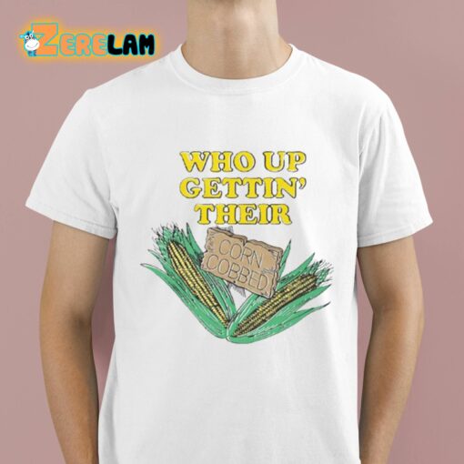 Who Up Gettin’ Their Corn Cobbed Shirt