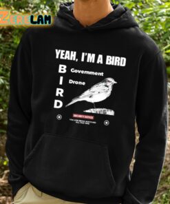 Yeah Im A Bird Government Drone Shirt 2 1
