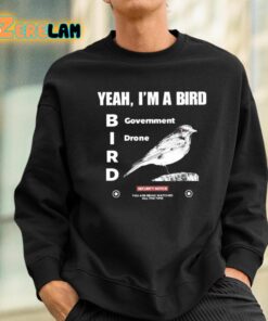 Yeah Im A Bird Government Drone Shirt 3 1