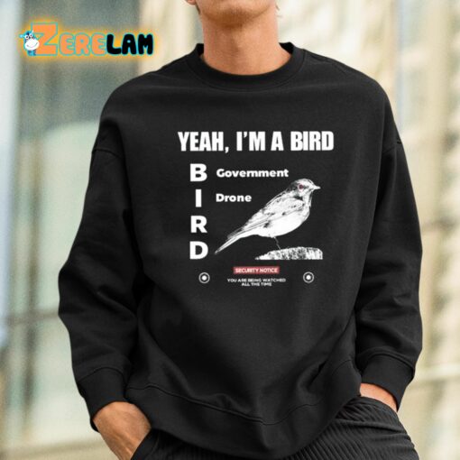 Yeah I’m A Bird Government Drone Shirt
