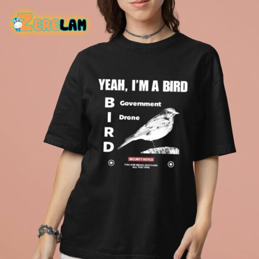 Yeah I’m A Bird Government Drone Shirt